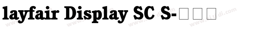 layfair Display SC S字体转换 layfair Display SC S字体转换